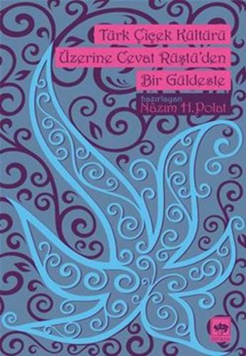 Türk Çiçek Kültürü Üzerine Cevat Rüştü'den Bir Güldeste | Kitap Ambarı