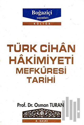 Türk Cihan Hakimiyeti Mefkuresi Tarihi Türk Dünya Nizamının Milli İslami ve İnsani Esasları Cilt: 1