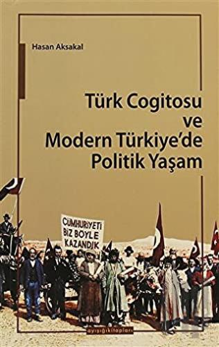 Türk Cogitosu ve Modern Türkiye'de Politik Yaşam | Kitap Ambarı