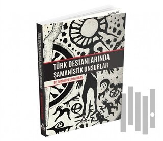 Türk Destanlarında Şamanistik Unsurlar | Kitap Ambarı