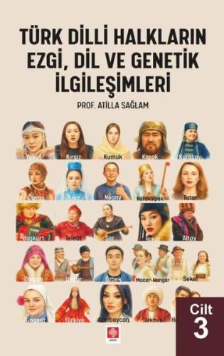 Türk Dili Halkların Ezgi Dil ve Genetik İlgileşimleri Cilt 3
