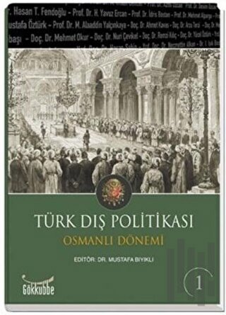 Türk Dış Politikası Osmanlı Dönemi Cilt: 1