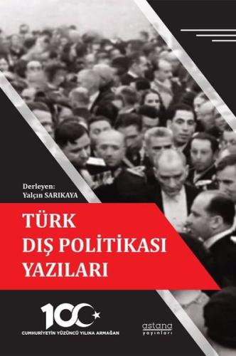 Türk Dış Politikası Yazıları - Cumhuriyetin Yüzüncü Yılına Armağan | K