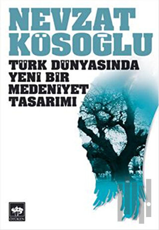 Türk Dünyasında Yeni Bir Medeniyet Tasarımı | Kitap Ambarı