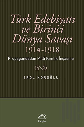 Türk Edebiyatı ve Birinci Dünya Savaşı (1914-1918) | Kitap Ambarı