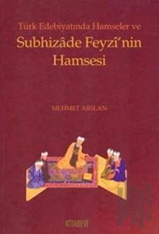Türk Edebiyatında Hamseler ve Subhizade Feyzi’nin Hamsesi | Kitap Amba
