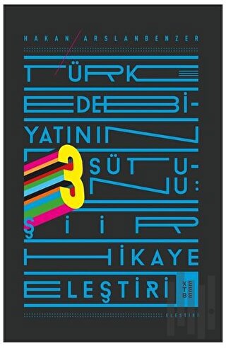Türk Edebiyatının 3 Sütunu: Şiir Hikaye Eleştiri | Kitap Ambarı