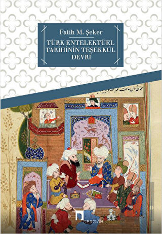 Türk Entelektüel Tarihinin Teşekkül Devri | Kitap Ambarı
