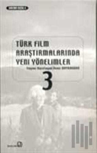 Türk Film Araştırmalarında Yeni Yönelimler 3 | Kitap Ambarı