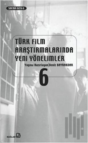 Türk Film Araştırmalarında Yeni Yönelimler 6 | Kitap Ambarı