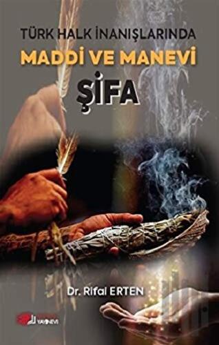 Türk Halk İnanışlarında Maddi ve Manevi Şifa