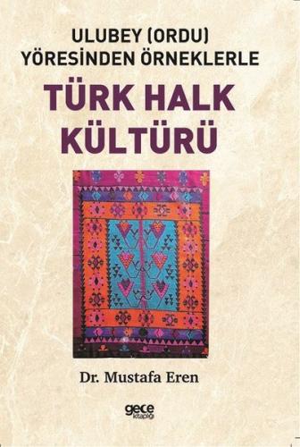 Türk Halk Kültürü-Ulubey Yöresinden Örneklerle | Kitap Ambarı