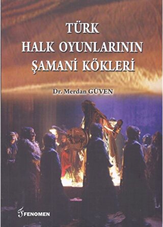 Türk Halk Oyunlarının Şamani Kökleri | Kitap Ambarı