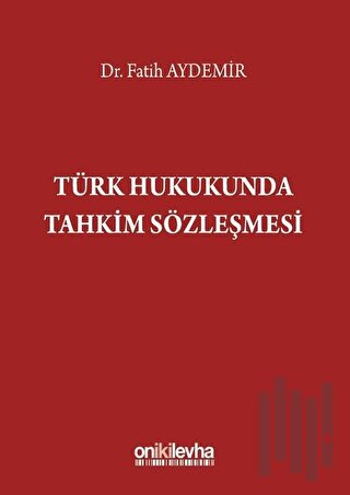 Türk Hukukunda Tahkim Sözleşmesi (Ciltli) | Kitap Ambarı