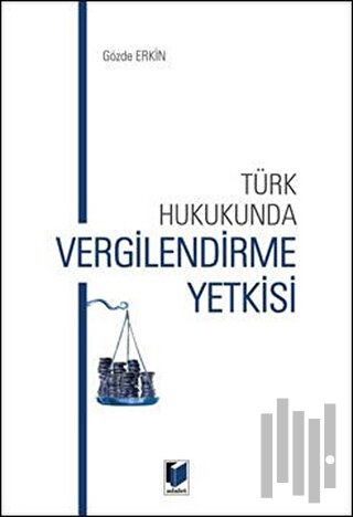 Türk Hukukunda Vergilendirme Yetkisi