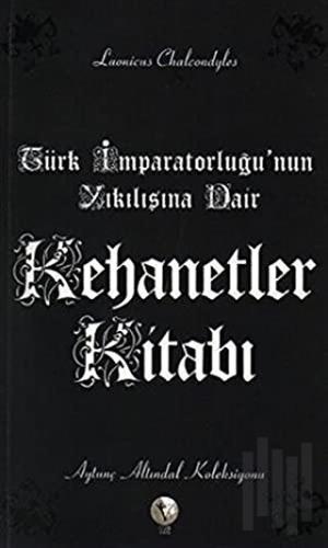 Türk İmparatorluğu’nun Yıkılışına Dair Kehanetler Kitabı | Kitap Ambar