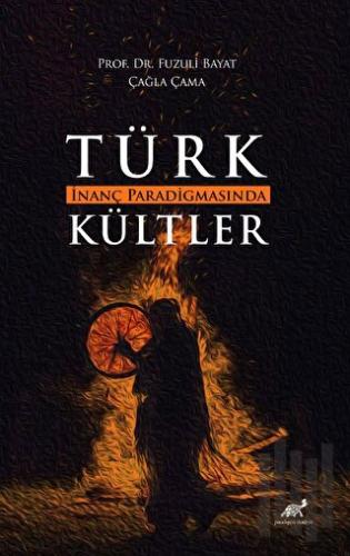 Türk İnanç Paradigmasında Kültler | Kitap Ambarı