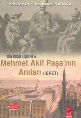 Türk İngiliz İlişkileri ve Mehmet Akif Paşa'nın Anıları | Kitap Ambarı