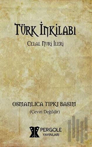 Türk İnkilabı (Osmanlıca Tıpkı Basım) | Kitap Ambarı