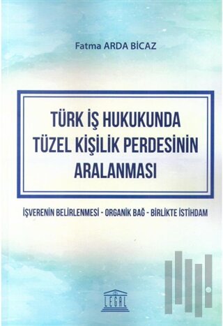 Türk İş Hukukunda Tüzel Kişilik Perdesinin Aralanması | Kitap Ambarı