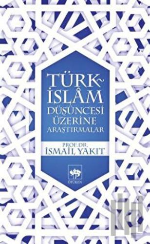 Türk-İslam Düşüncesi Üzerine Araştırmalar | Kitap Ambarı