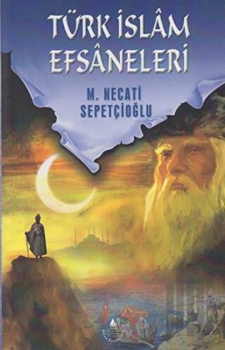 Türk İslam Efsaneleri | Kitap Ambarı