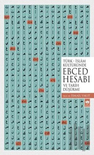 Türk-İslam Kültüründe Ebced Hesabı ve Tarih Düşürme | Kitap Ambarı