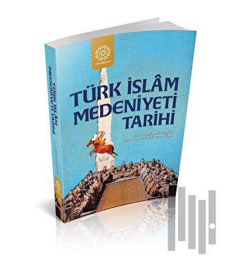 Türk İslam Medeniyeti Tarihi | Kitap Ambarı