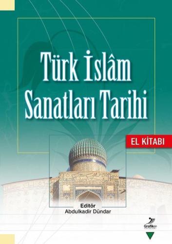 Türk İslam Sanatları Tarihi - El Kitabı | Kitap Ambarı