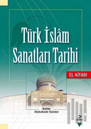 Türk İslam Sanatları Tarihi - El Kitabı | Kitap Ambarı