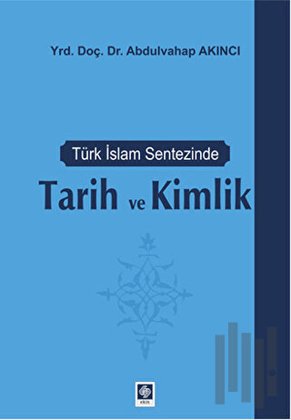 Türk İslam Sentezinde Tarih ve Kimlik