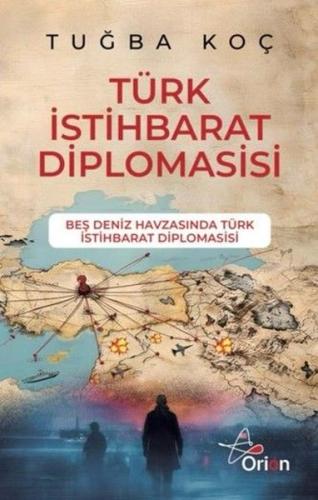 Türk İstihbarat Diplomasisi - Beş Deniz Havzasında Türk İstihbarat Diplomasisi
