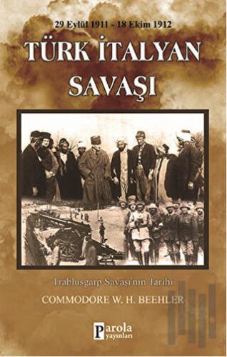 Türk-İtalyan Savaşı (29 Eylül 1911-18 Ekim 1912) | Kitap Ambarı