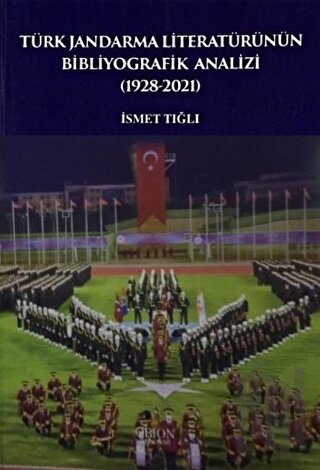 Türk Jandarma Literatürünün Bibliyografik Analizi (1928-2021)
