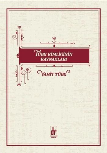 Türk Kimliğinin Kaynakları | Kitap Ambarı