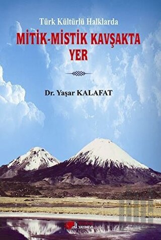 Türk Kültürlü Halklarda Mitik - Mistik Kavşakta Yer | Kitap Ambarı
