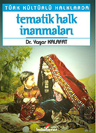 Türk Kültürlü Halklarda Tematik Halk İnanmaları | Kitap Ambarı