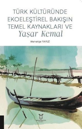 Türk Kültüründe Ekoeleştirel Bakışın Temel Kaynakları ve Yaşar Kemal