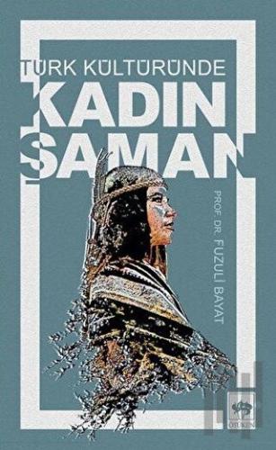 Türk Kültüründe Kadın Şaman | Kitap Ambarı