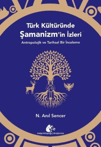 Türk Kültüründe Şamanizm'in İzleri-Antropolojik ve Tarihsel Bir İnceleme