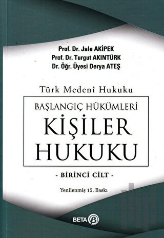 Türk Medeni Hukuku Başlangıç Hükümleri Kişiler Hukuku 1. Cilt