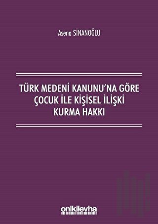 Türk Medeni Kanunu'na Göre Çocuk ile Kişisel İlişki Kurma Hakkı