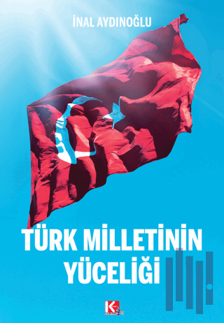 Türk Milletinin Yüceliği | Kitap Ambarı