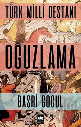 Türk Milli Destanı - Oğuzlama | Kitap Ambarı