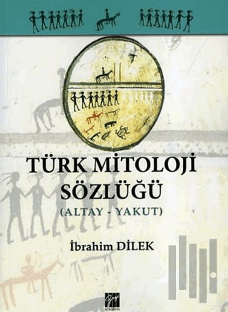 Türk Mitoloji Sözlüğü (Altay - Yakut) | Kitap Ambarı
