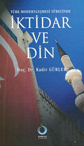 Türk Modernleşmesi Sürecinde İktidar ve Din | Kitap Ambarı