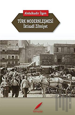 Türk Modernleşmesi ve İktisadi Zihniyet