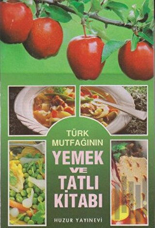 Türk Mutfağının Yemek ve Tatlı Kitabı (Ciltli) | Kitap Ambarı