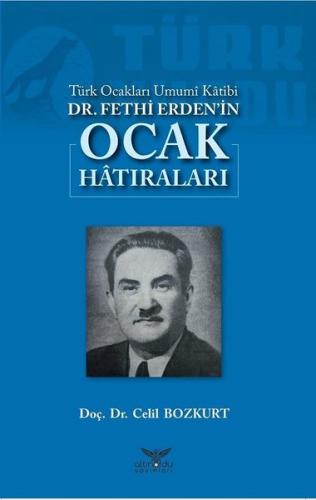 Türk Ocakları Umumi Katibi Dr.Fethi Erdenin Ocak Hatıraları | Kitap Am