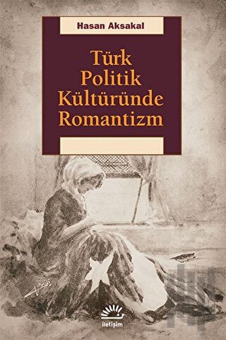 Türk Politik Kültüründe Romantizm | Kitap Ambarı